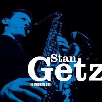 Stan Getz - The Immortal Soul (Download) - Download