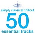 Various - Simply Classical Chillout - 50 Essential Tracks (Download)