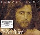 J.D. Souther - Border Town - The Very Best Of J.D. Souther (CD)